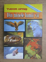 Tudor Opris - Din tainele lumii vii (volumul 2)