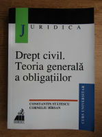 Constantin Statescu - Drept civil. Teoria generala a obligatiilor