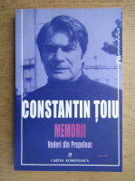 Constantin Toiu - Memorii. Vederi din Prepeleac