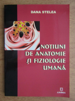 Dana Stelea - Notiuni de anatomie si fiziologie umana