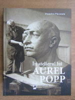 Dumitru Pacuraru - In atelierul lui Aurel Popp