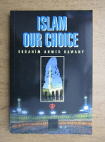 Ebrahim Ahmed Bawany - Islam our choice