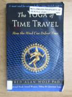 Fred Alan Wolf - The Yoga of time travel. How the mind can defeat time