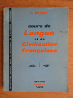 G. Mauger - Cours de langue et de civilisation francaise (volumul 1)