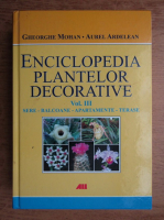 Gheorghe Mohan - Enciclopedia plantelor decorative (volumul 3)