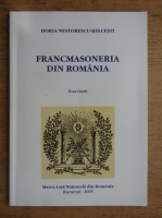 Horia Nestorescu Balcesti - Francmasoneria din Romania