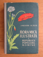 Anticariat: I. Prodan - Flora mica ilustrata a Republicii Populare Romane