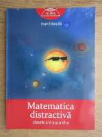 Ioan Dancila - Matematica distracticva pentru clasele a V-a si a VI-a