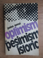 Anticariat: Janina Ianosi - Optimism si pesimism istoric