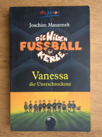 Joachim Masannek - Die Wilden Fussballkerle. Vanessa die Unerschrockene