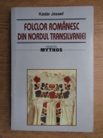 Kadar Jozsef - Folclor romanesc din nordul Transilvaniei