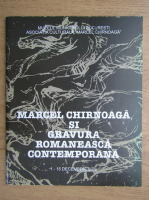 Marcel Chirnoaga si gravura romaneasca contemporana, 1-15 decembrie 2008