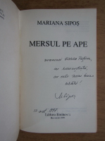 Mariana Sipos - Mersul pe ape (cu autograful autorului)