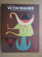 Mihaela Petrov - Victor Brauner. Cuvantul scris si opera plastica 1934-1965