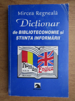 Mircea Regneala - Dictionar de biblioteconomie si stiinta informarii