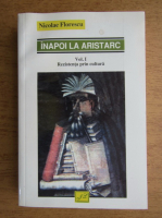 Nicolae Florescu - Inapoi la Aristarc (volumul 1)