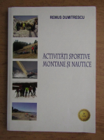 Remus Dumitrescu - Activitati sportive montane si nautice