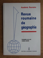 Revue roumaine de geographie (volumele 43 si 44)