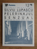 Silviu Lupascu - Pelerinajul senzual