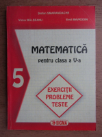 Anticariat: Stefan Smarandache, Victor Balseanu, Emil Mavrodin - Matematica pentru clasa a V-a. Excercitii, probleme, teste (2004)
