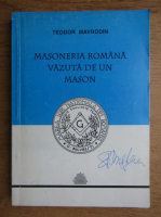 Teodor Mavrodin - Masoneria romana vazuta de un mason