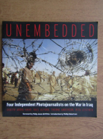 Unembedded. Four independent photojournalists on the war in Iraq