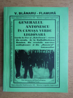 V. Blanaru Flamura - Generalul Antonescu in camasa verde legionara