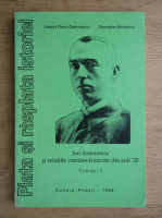 Valeriu Florin Dobrinescu - Plata si rasplata istoriei. Ion Antonescu si relatiile romano-franceze din anii 20 (volumul 3)