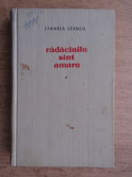 Anticariat: Zaharia Stancu - Radacinile sunt amare (volumul 5)