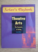 Actor's playbook. Theatre arts. The dynamics of acting