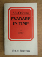 Anticariat: Ada Orleanu - Evadare in timp
