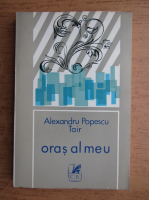 Alexandru Popescu - Oras al meu