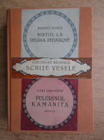 Anatole France, Gheorghe Braescu, Karl Gjellerup - Birtul la Regia Pedauque. Schite vesele. Pelerinul Kamanita (3 carti coligate, 1923)