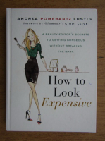 Andrea Pomerantz Lustig - How to look expensive
