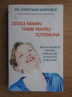 Christiane Northrup - Zeitele raman tinere pentru totdeauna