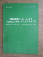 D. C. Jarvis - Miere si alte produse naturale. Experienta si studiul de o viata intreaga a unui medic (1987)
