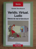 Anticariat: Daniela Zeca Buzura - Veridic, virtual, ludic. Efectul de real al televiziunii