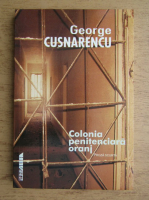 George Cusnarencu - Colonia penitenciara oranj