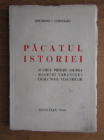Anticariat: Gheorghe I. Ciorogoru - Pacatul istoriei. Scurta privire asupra soartei taranului de-a lungul veacurilor (1945)