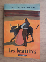 Anticariat: Henry de Montherlant - Les bestiaires