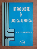 Ion Dobrinescu - Introducere in logica juridica