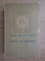 Anticariat: Jean Galtier - Sub ocupatie si dupa eliberare (1947)