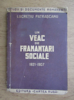 Anticariat: Lucretiu Patrascanu - Un veac de framantari sociale 1821-1907 (1947)