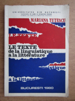 Mariana Tutescu - Le texte de la linguistique a la litterature
