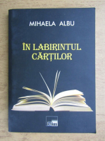 Mihaela Albu - In labirintul cartilor