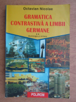 Octavian Nicolae - Gramatica contrastiva a limbii germane (volumul 2)