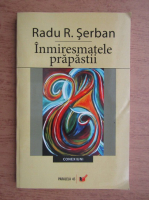 Radu Serban - Inmiresmatele prapastii