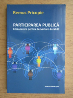 Remus Pricopie - Participarea publica. Comunicare pentru dezvoltare durabila