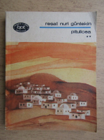 Anticariat: Resat Nuri Guntekin - Pitulicea (volumul 2)
