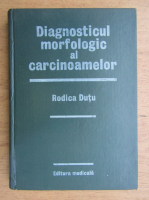 Rodica Dutu - Diagnosticul morfologic al carcinoamelor
